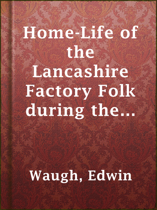 Edwin Waugh作のHome-Life of the Lancashire Factory Folk during the Cotton Famineの作品詳細 - 貸出可能